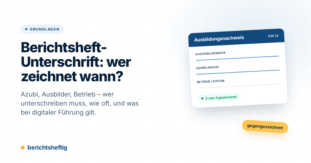 Berichtsheft-Unterschrift: Wer muss wann unterschreiben?